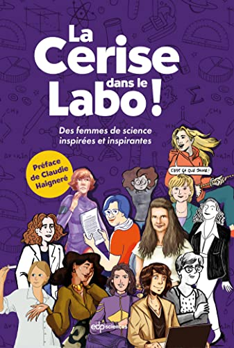 La cerise dans le labo ! : des femmes de science inspirées et inspirantes