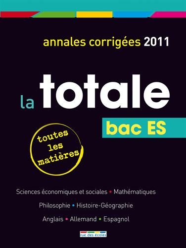 La totale, bac ES : annales corrigées 2011, toutes les matières : sciences économiques et sociales, 
