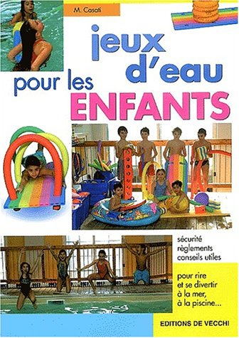 Jeux d'eau pour les enfants : sécurité, règlements, conseils utiles : pour rire, se divertir à la me