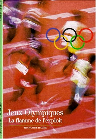 Jeux Olympiques, la flamme de l'exploit