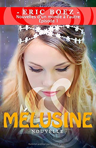 MÉLUSINE: Nouvelles d?un monde à l?autre, épisode 1
