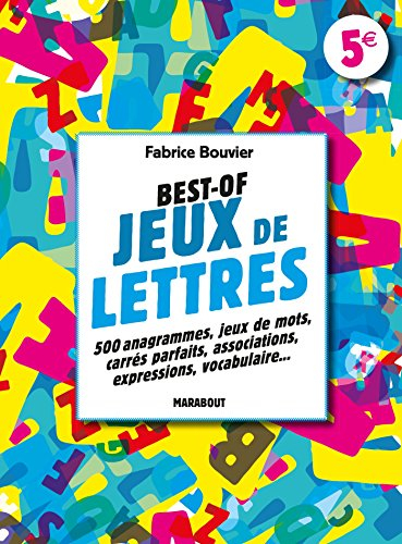Best of jeux de lettres : 500 anagrammes, jeux de mots, carrés parfaits, associations, expressions, 