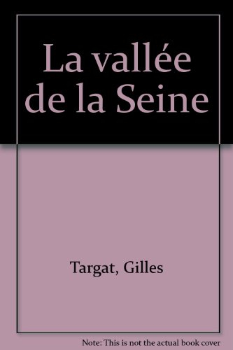 La vallée de la Seine : de Notre-Dame de Paris à la Porte Océane