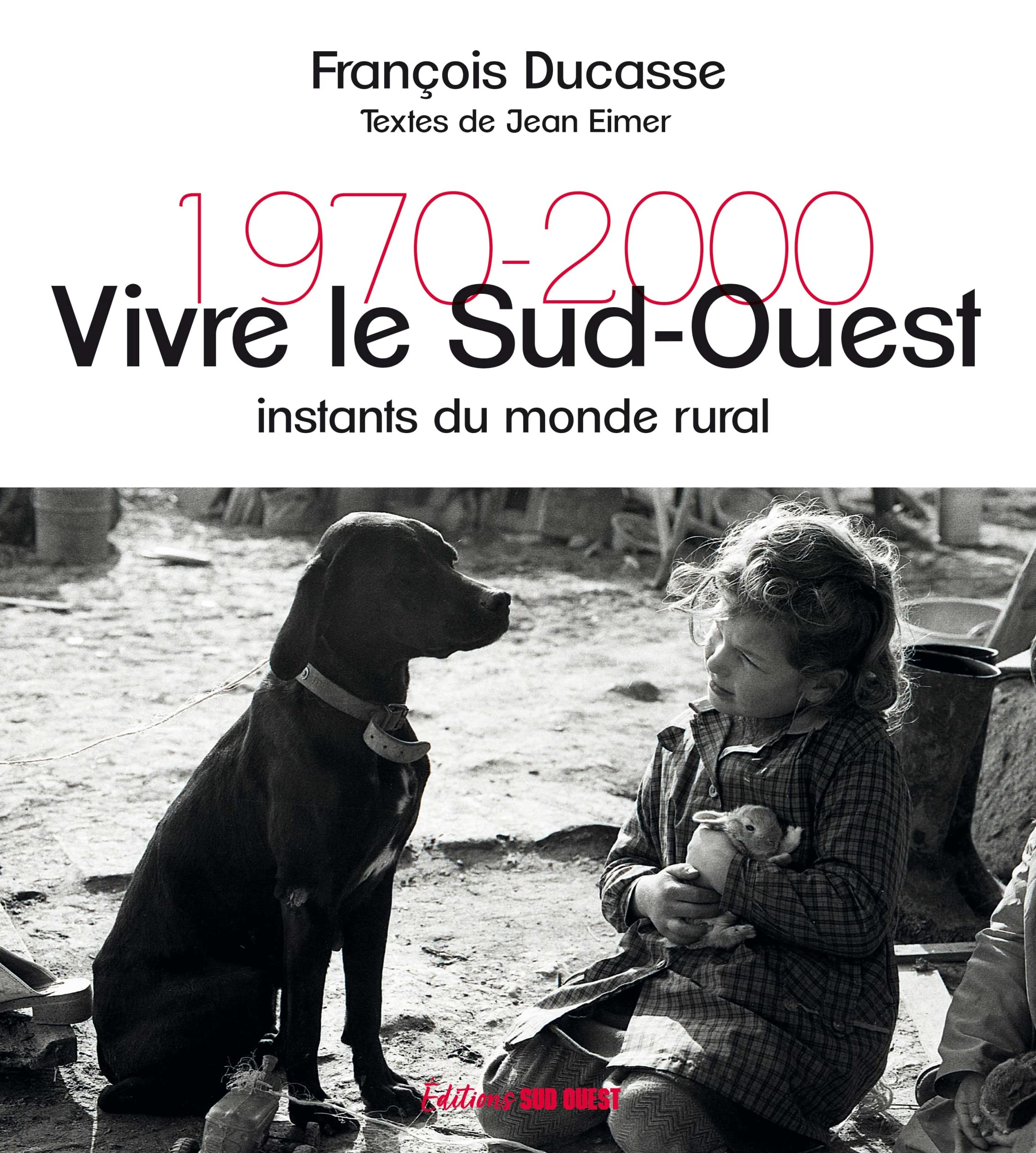 Vivre le Sud-Ouest : instants du monde rural : 1970-2000