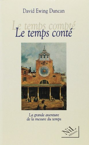 Le temps conté : la grande aventure de la mesure du temps