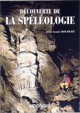 La spéléologie : découvrir et s'initier