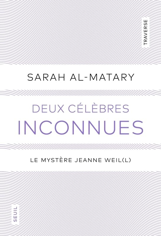 Deux célèbres inconnues. Vol. 1. Le mystère Jeanne Weil(l)