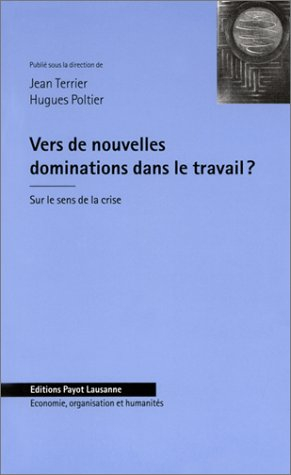 Vers de nouvelles dominations dans le travail ? : sur le sens de la crise