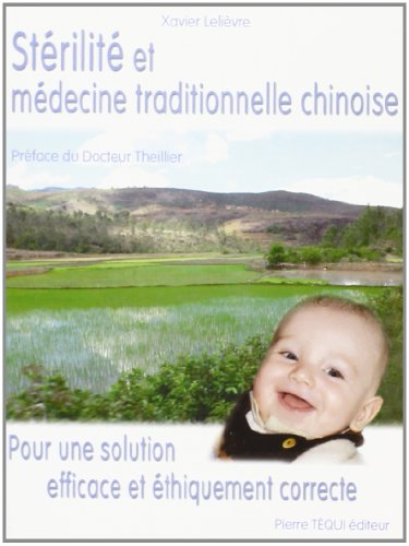 Stérilité et médecine traditionnelle chinoise : pour une solution efficace et éthiquement correcte :