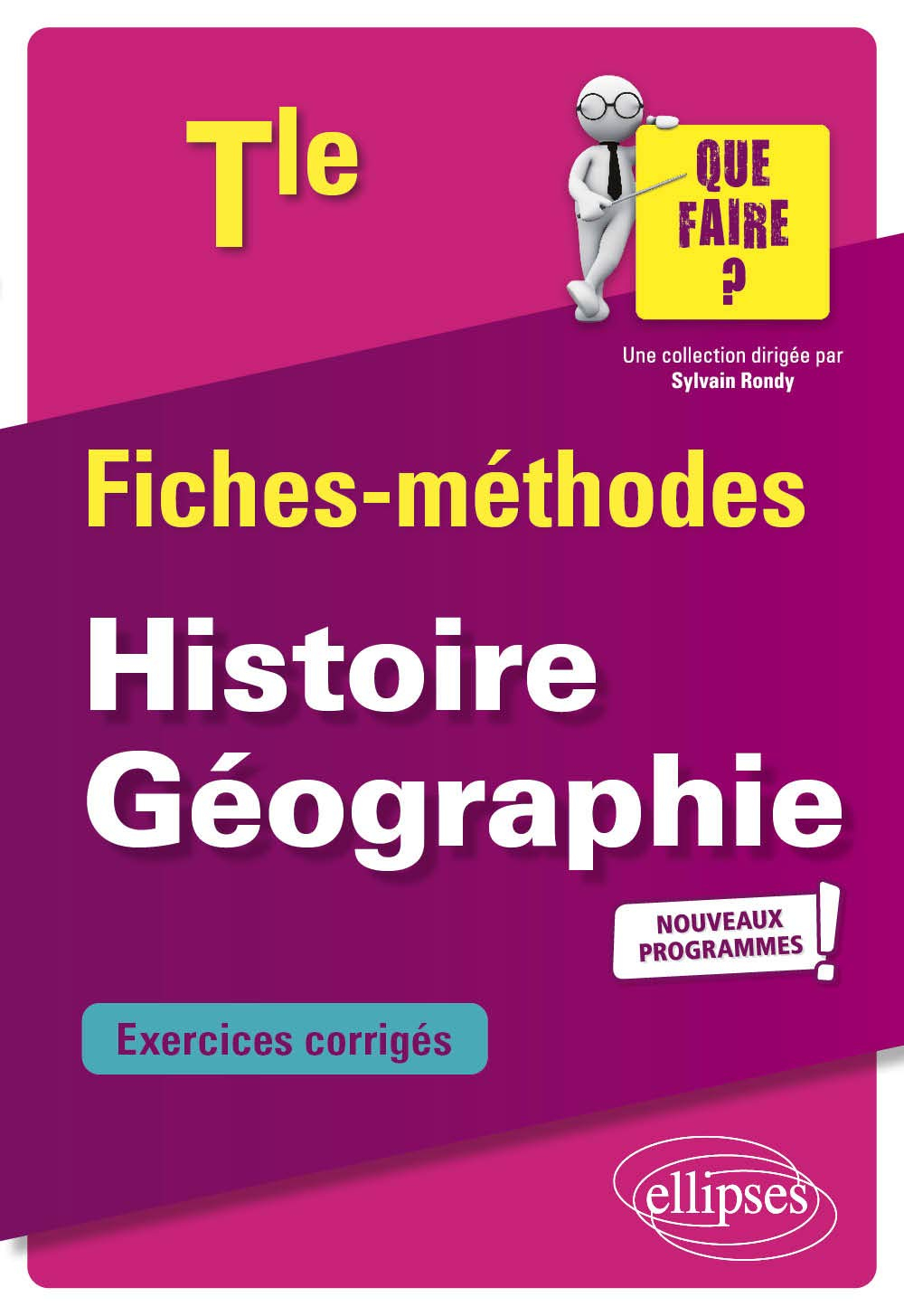 Histoire géographie terminale : fiches-méthodes, exercices corrigés : nouveaux programmes