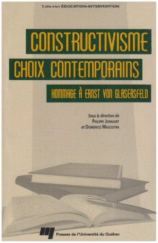Constructivisme : choix contemporains : hommage à Ernst von Glasersfeld
