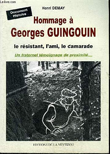 Hommage à Georges Guingouin, le résistant, l'ami, le camarade : un fraternel témoignage de proximité