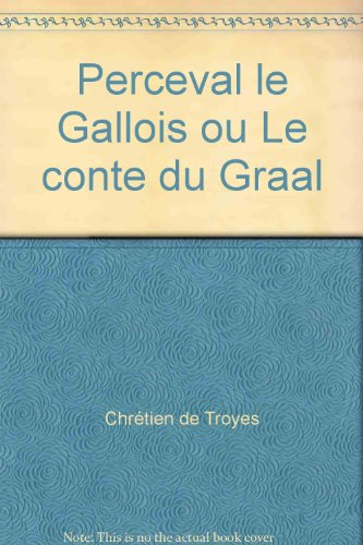 Perceval le Gallois ou Le conte du Graal