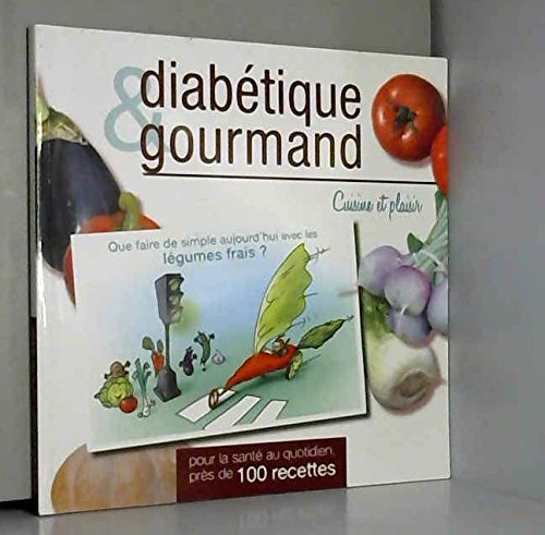Feu vert sur la cuisine & sur le plaisir : près de 100 recettes pour 4 personnes, faciles à réaliser