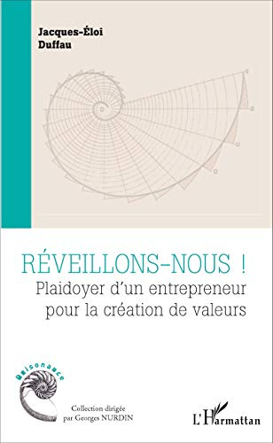 Réveillons-nous ! : plaidoyer d'un entrepreneur pour la création de valeurs