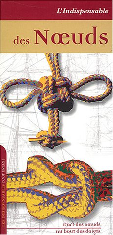 L'indispensable des noeuds : l'art des noeuds au bout des doigts