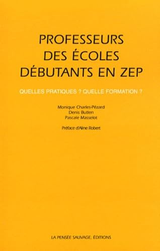 Professeurs des écoles débutants en ZEP : quelles pratiques ? quelle formation ?