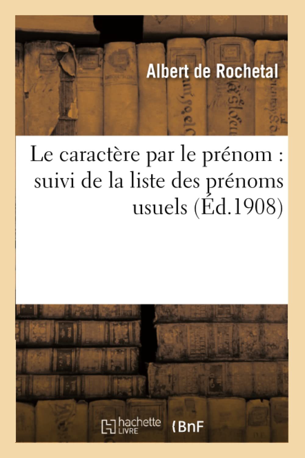 Le caractère par le prénom : suivi de la liste des prénoms usuels avec l'explication des qualités : 