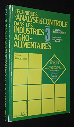 Technique d'analyse et de contrôle dans les industries agro-alimentaires. Vol. 3. Le Contrôle microb