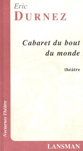 Cabaret du bout du monde : opérette de sale gamin