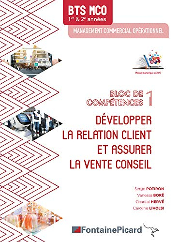 Développer la relation client et assurer la vente conseil : bloc de compétences 1 : BTS MCO 1re & 2e