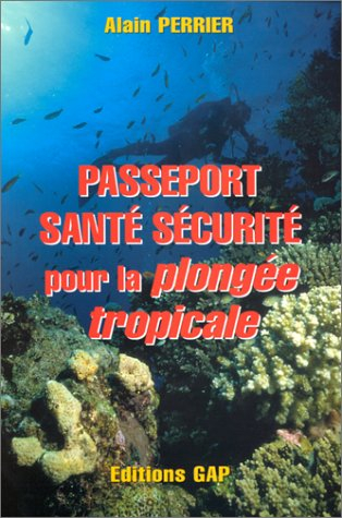 Passeport santé sécurité pour la plongée tropicale : guide de préparation au niveau 4