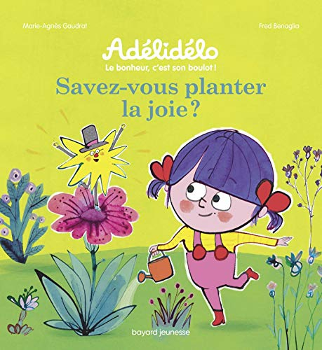 Adélidélo : le bonheur, c'est son boulot !. Savez-vous planter la joie ?
