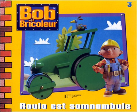 Bob le bricoleur. Roulo est somnambule