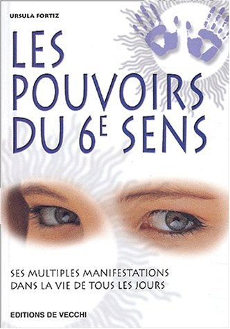Les pouvoirs du 6e sens : ses multiples manifestations dans la vie de tous les jours