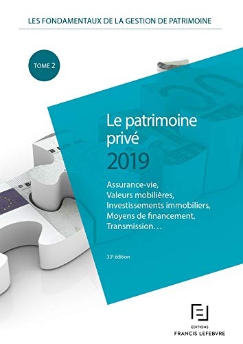 Les fondamentaux de la gestion de patrimoine. Vol. 1. Le patrimoine privé 2019 : assurance-vie, vale