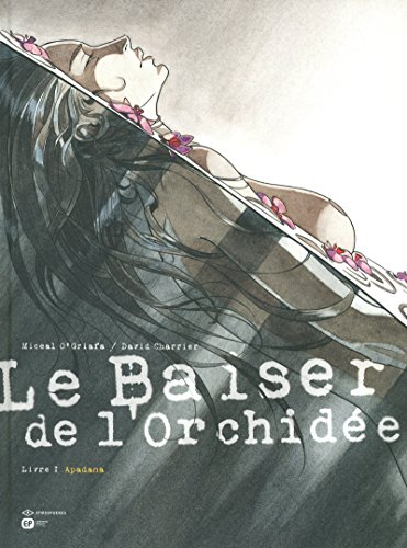 Le baiser de l'orchidée. Vol. 1. Apadana