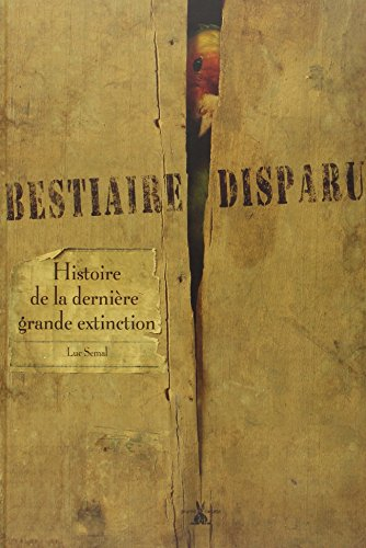 Bestiaire disparu : histoire de la dernière grande extinction