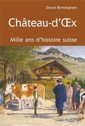 Château d'Oex : mille ans d'histoire suisse