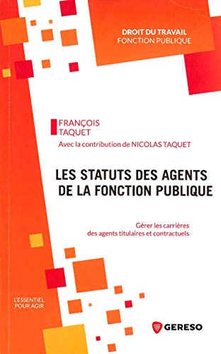 Les statuts des agents de la fonction publique : gérer les carrières des agents titulaires et contra