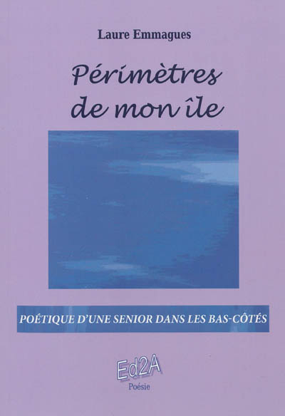 Périmètres de mon île : poétique d'une senior dans les bas-côtés