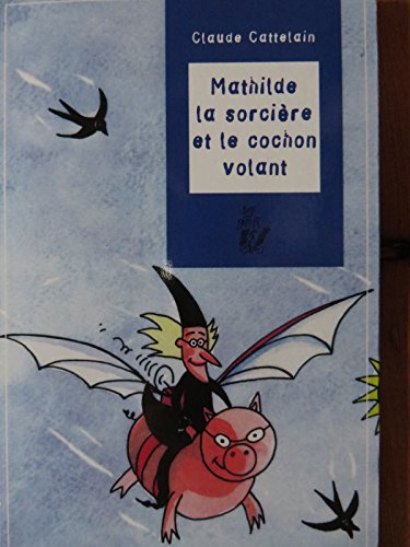 Mathilde la sorcière et le cochon volant