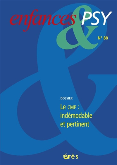 Enfances et psy, n° 88. Le CMP : indémodable et pertinent