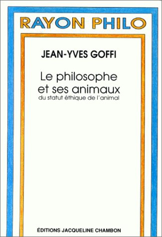 Le Philosophe et ses animaux : du statut éthique de l'animal