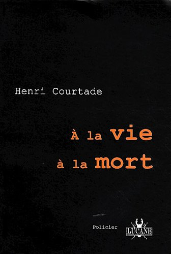 a la vie à la mort