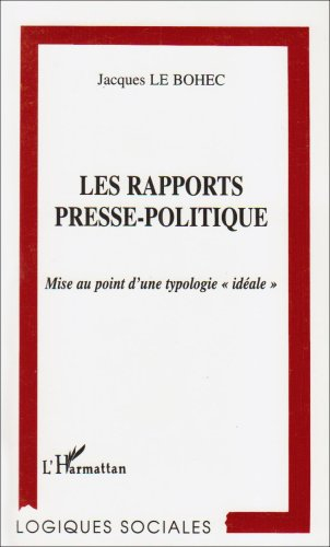 Les rapports presse-politique : mise au point d'une typologie idéale