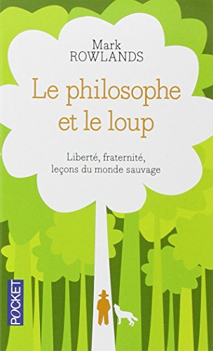 Le philosophe et le loup : liberté, fraternité, leçons du monde sauvage