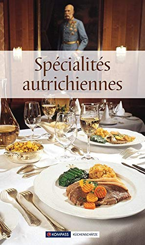 Spécialités autrichiennes / Österreichische Spezialitäten: Die beliebtesten Rezepte der Original-Öst
