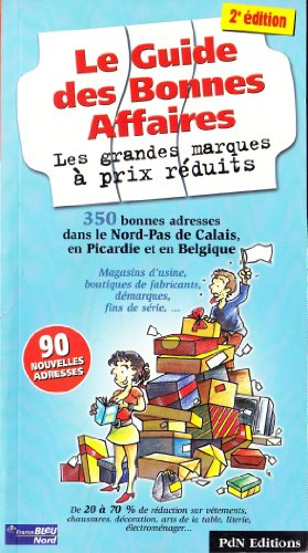 Le guide des bonnes affaires : les grandes marques à prix réduits : 350 bonnes adresses dans le Nord