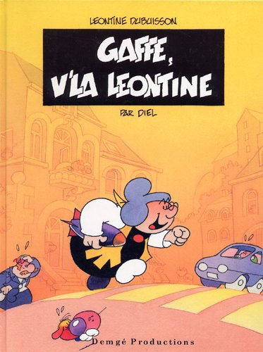 Léontine Dubuisson. Vol. 1. Gaffe, v'la la Léontine