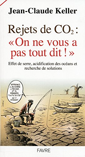 Rejets de CO2, on ne vous a pas tout dit ! : effet de serre, acidification des océans et recherche d
