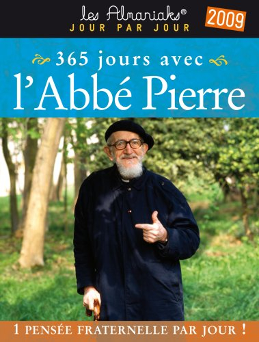 365 jours avec l'Abbé Pierre 2009 : 1 pensée fraternelle par jour !