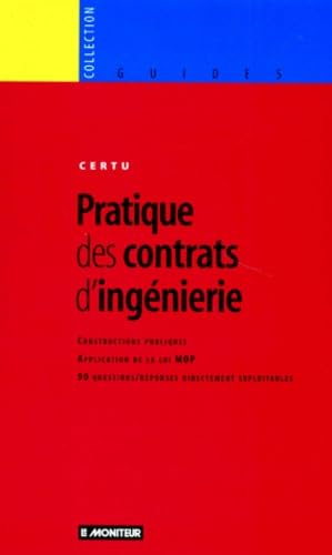 Pratique des contrats d'ingénierie : constructions publiques, applications de la loi MOP : 90 questi