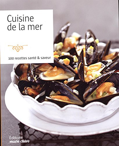 Cuisine de la mer : 100 recettes santé & saveur