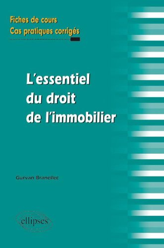 L'essentiel du droit de l'immobilier : fiches de cours et cas pratiques corrigés