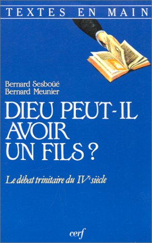 Dieu peut-il avoir un fils ? : le débat trinitaire du IVe siècle